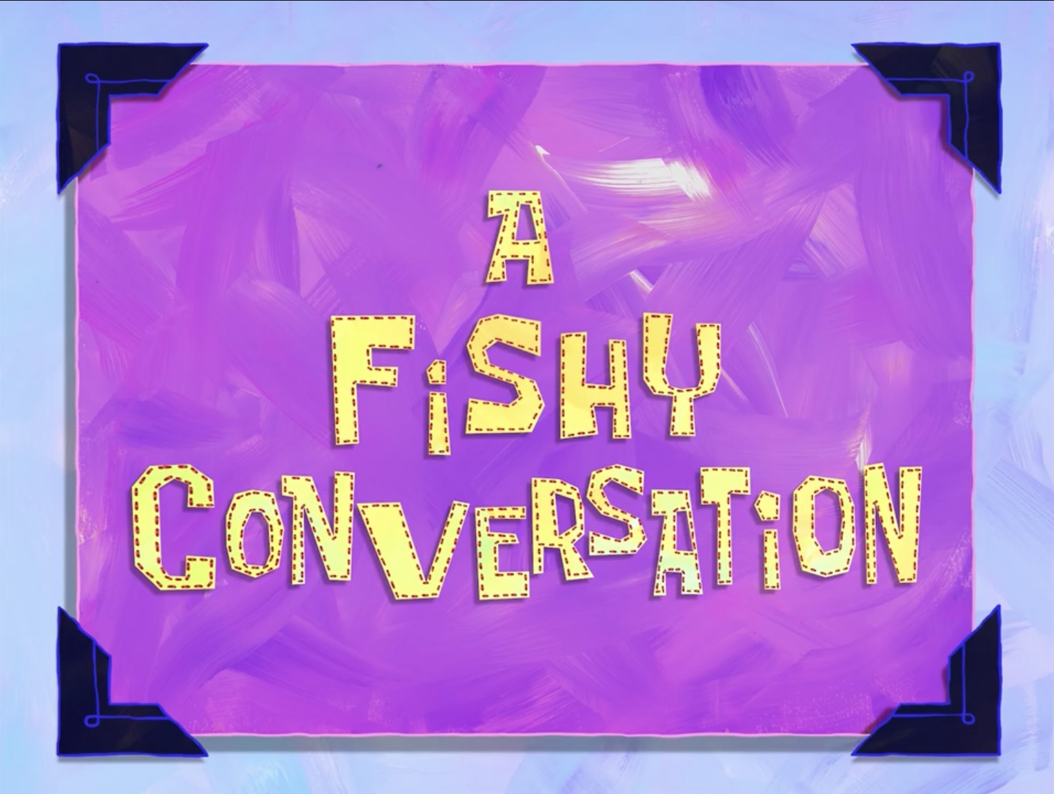 High Quality A Fishy Conversation title card Blank Meme Template