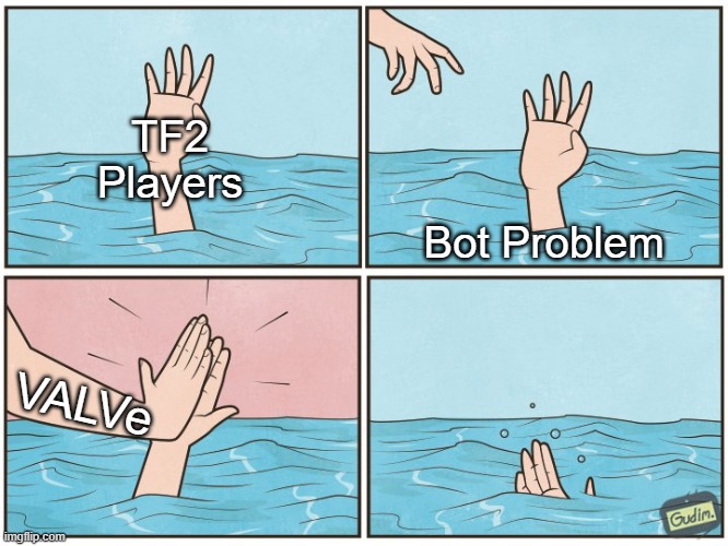 High five drown | TF2 Players VALVe Bot Problem | image tagged in high five drown | made w/ Imgflip meme maker