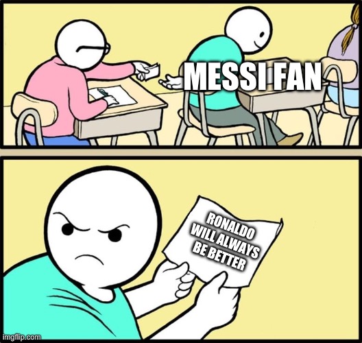 Note passing | MESSI FAN; RONALDO WILL ALWAYS BE BETTER | image tagged in note passing | made w/ Imgflip meme maker