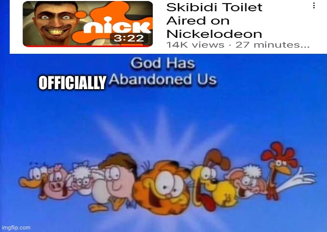 OH NO! | OFFICIALLY | image tagged in garfield god has abandoned us | made w/ Imgflip meme maker
