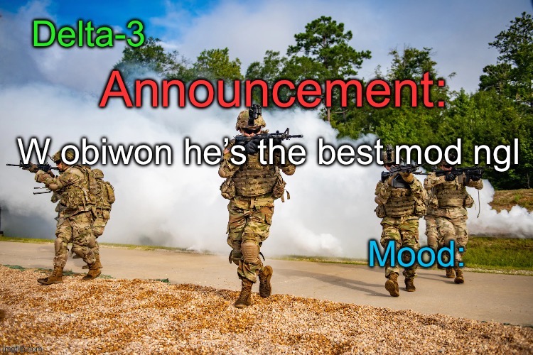 Delta-3 Announcement template | W obiwon he’s the best mod ngl | image tagged in delta-3 announcement template | made w/ Imgflip meme maker