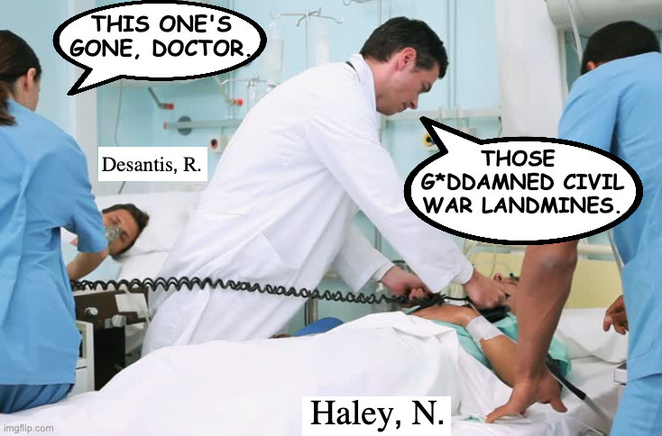 In the GOP primaries ward (tnx to whistlelock). | image tagged in memes,ron gone desantis,nikki ex haley,intensive care | made w/ Imgflip meme maker