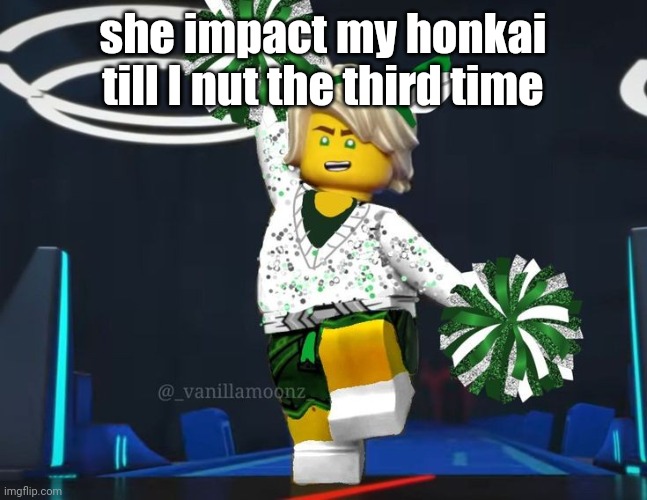 twink mfer | she impact my honkai till I nut the third time | image tagged in twink mfer | made w/ Imgflip meme maker