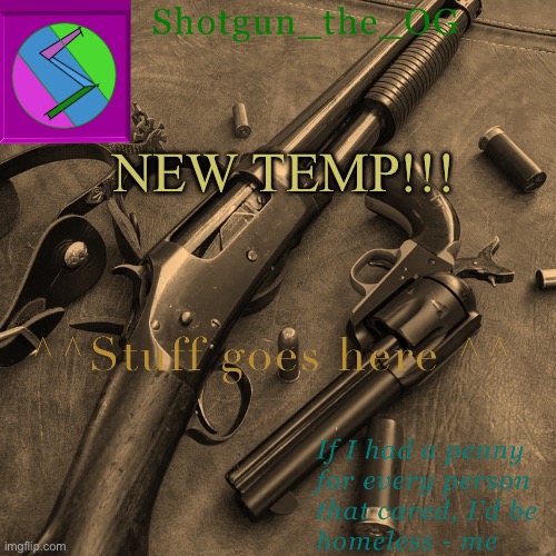 Credit to majik girl for inspiration | NEW TEMP!!! | image tagged in shotguns new template dammit | made w/ Imgflip meme maker