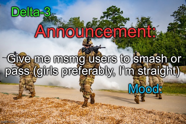 Delta-3 Announcement template | Give me msmg users to smash or pass (girls preferably, I’m straight) | image tagged in delta-3 announcement template | made w/ Imgflip meme maker