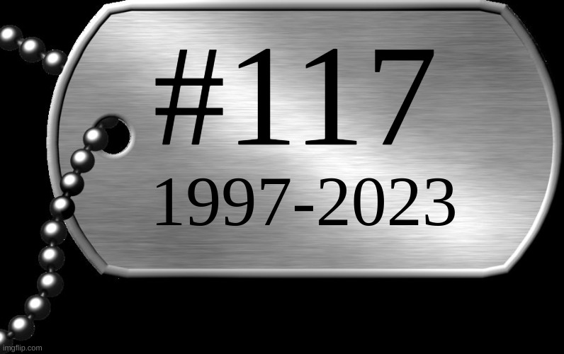 dog tags | #117 1997-2023 | image tagged in dog tags | made w/ Imgflip meme maker