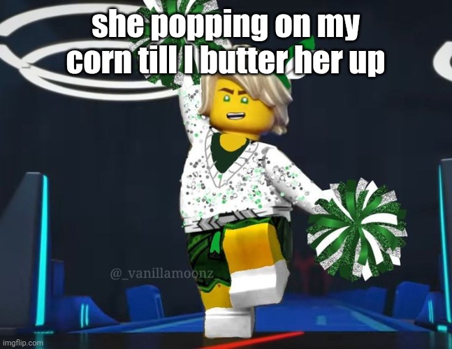 twink mfer | she popping on my corn till I butter her up | image tagged in twink mfer | made w/ Imgflip meme maker