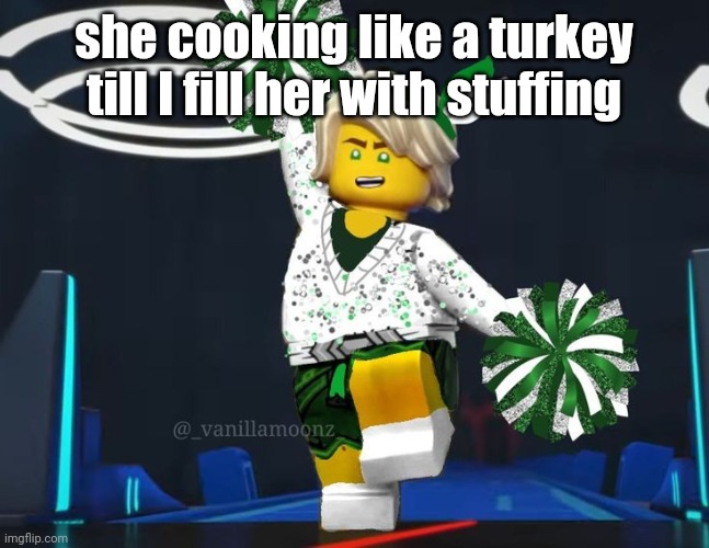 twink mfer | she cooking like a turkey till I fill her with stuffing | image tagged in twink mfer | made w/ Imgflip meme maker