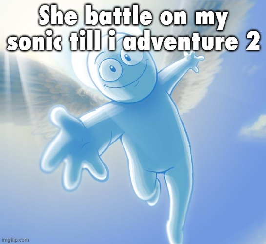 angel | She battle on my sonic till i adventure 2 | image tagged in angel | made w/ Imgflip meme maker