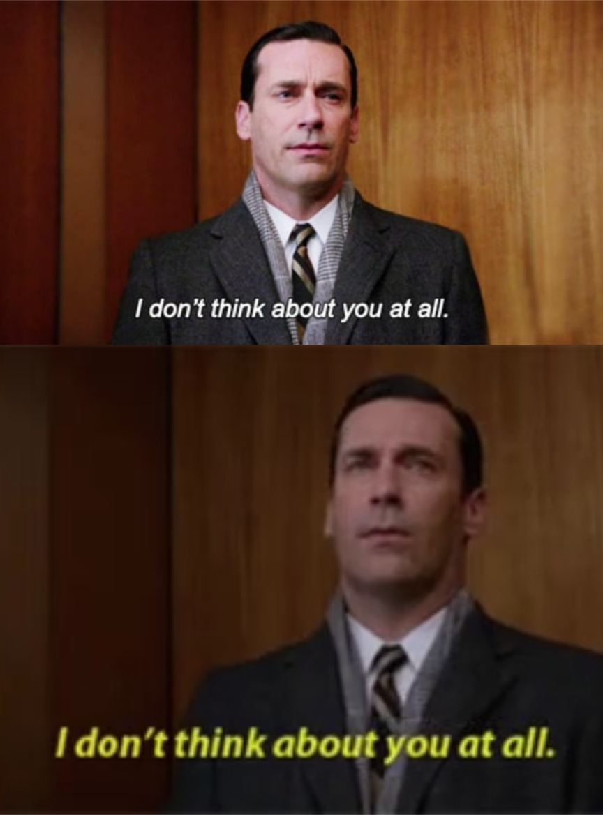 High Quality I don't think about you at all Don Draper Mad Men Blank Meme Template