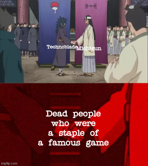 Last meme of '23 | Michigun; Technoblade; Dead people who were a staple of a famous game | image tagged in memes | made w/ Imgflip meme maker