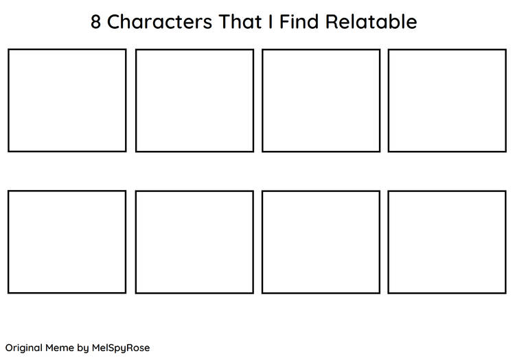 8 characters that i find relatable Blank Meme Template