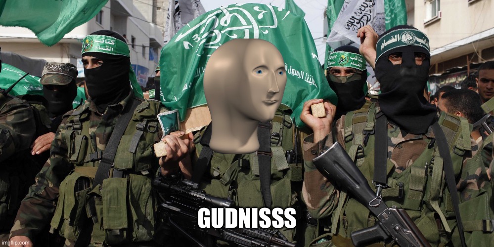 Hamas | GUDNISSS | image tagged in hamas | made w/ Imgflip meme maker