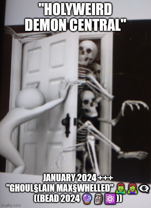 Epstein Reveal 2024 | "HOLYWEIRD DEMON CENTRAL"; JANUARY 2024 +++
"GHOUL§LAIN MAX§WHELLED" 🧟‍♂️🧟‍♀️👁️‍🗨️
((BEAD 2024 🔮🗿⚛️)) | image tagged in jeffrey epstein | made w/ Imgflip meme maker