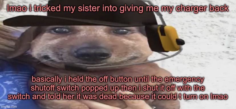 i’m so awesome | lmao i tricked my sister into giving me my charger back; basically i held the off button until the emergency shutoff switch popped up then i shut it off with the switch and told her it was dead because it could t turn on lmao | image tagged in chucklenuts | made w/ Imgflip meme maker