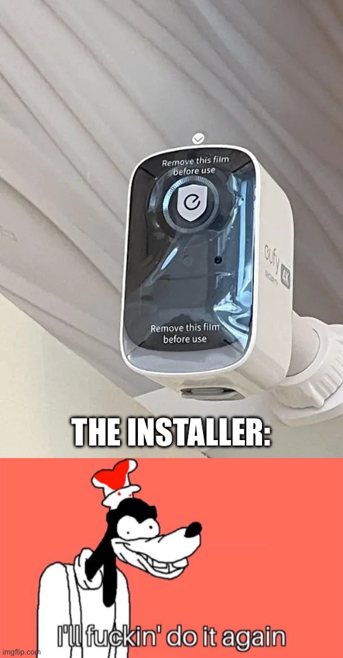 Nice images | THE INSTALLER: | image tagged in i'll do it again,camera,instant karma | made w/ Imgflip meme maker