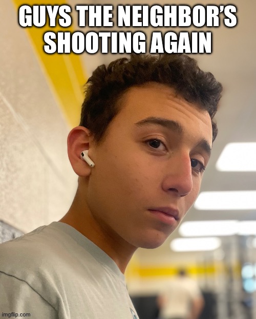 ObiWON majestic 2: electric boogaloo | GUYS THE NEIGHBOR’S SHOOTING AGAIN | image tagged in obiwon majestic 2 electric boogaloo | made w/ Imgflip meme maker