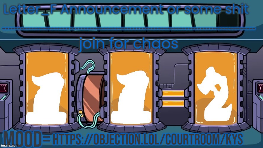 Letter_F Announcement or some shit | join for chaos; https://objection.lol/courtroom/kys | image tagged in letter_f announcement or some shit | made w/ Imgflip meme maker