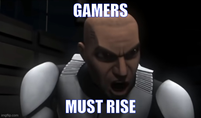 Like him or not, Fives is right. | GAMERS; MUST RISE | image tagged in fives i have proof of it,gamers | made w/ Imgflip meme maker