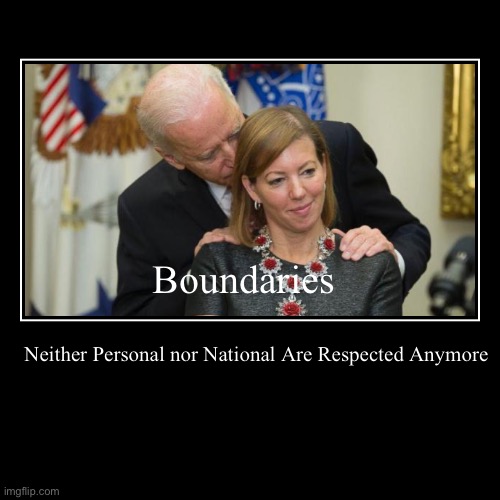 Boundaries | Neither Personal nor National Are Respected Anymore | image tagged in funny,demotivationals | made w/ Imgflip demotivational maker