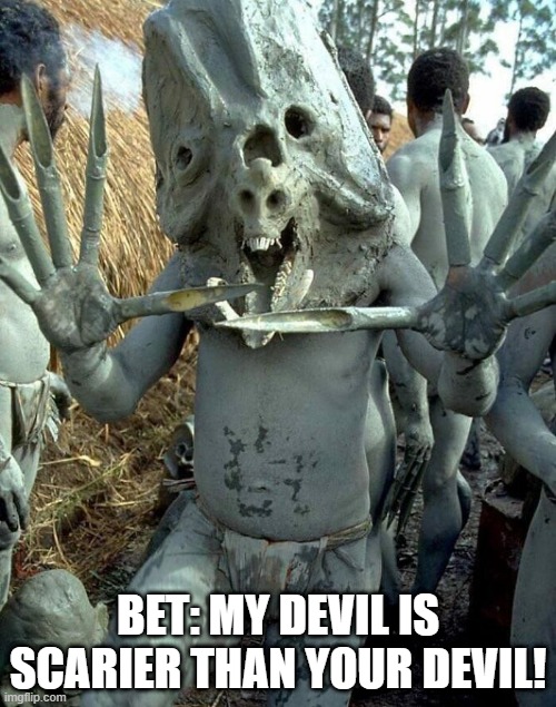 African Devil | BET: MY DEVIL IS SCARIER THAN YOUR DEVIL! | image tagged in cursed image | made w/ Imgflip meme maker