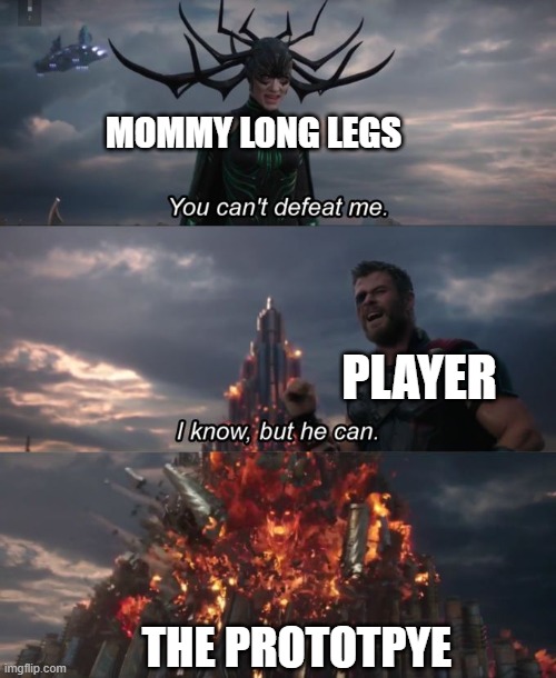 Poppy Playtime Chapter 2 Be Like | MOMMY LONG LEGS; PLAYER; THE PROTOTPYE | image tagged in you can't defeat me | made w/ Imgflip meme maker