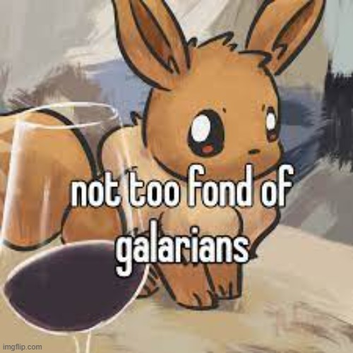 Galarphobic Eevee | image tagged in not too fond of galarians,eevee | made w/ Imgflip meme maker