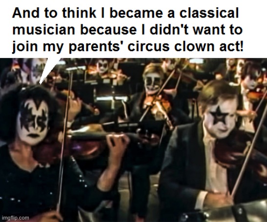 KISS Symphony | image tagged in kiss,orchestra,kiss symphony,classical musicians wearing clown face paint | made w/ Imgflip meme maker