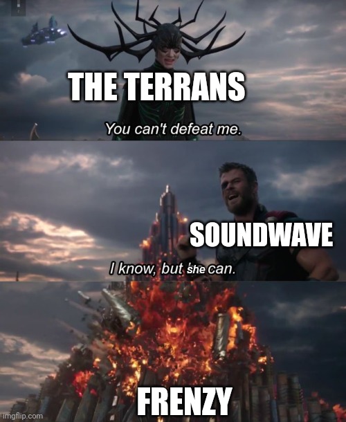 Transformers EarthSpark be like: | THE TERRANS; SOUNDWAVE; she; FRENZY | image tagged in you can't defeat me | made w/ Imgflip meme maker