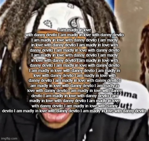hello there | I am madly in love with danny devito I am madly in love with danny devito I am madly in love with danny devito I am madly in love with danny devito I am madly in love with danny devito I am madly in love with danny devito I am madly in love with danny devito I am madly in love with danny devito I am madly in love with danny devito I am madly in love with danny devito I am madly in love with danny devito I am madly in love with danny devito I am madly in love with danny devito I am madly in love with danny devito I am madly in love with danny devito I am madly in love with danny devito I am madly in love with danny devito I am madly in love with danny devito I am madly in love with danny devito I am madly in love with danny devito I am madly in love with danny devito I am madly in love with danny devito I am madly in love with danny devito | image tagged in imma nut | made w/ Imgflip meme maker