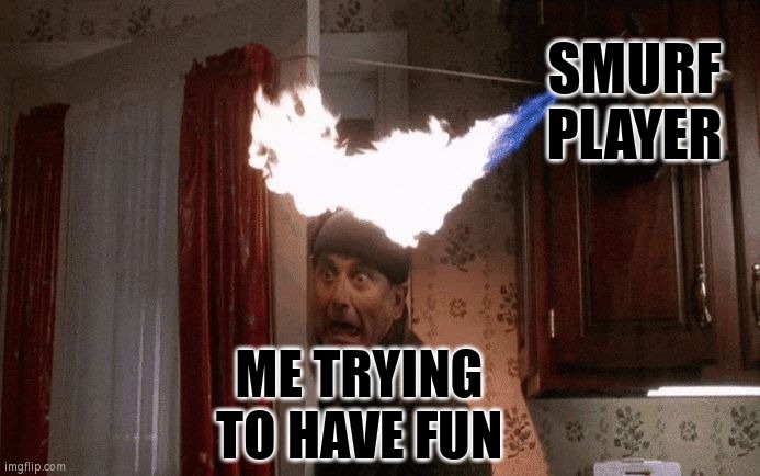 Smurf Player = Fun Robber | SMURF PLAYER; ME TRYING TO HAVE FUN | image tagged in joe pesci home alone,memes,online gaming,smurf,player | made w/ Imgflip meme maker