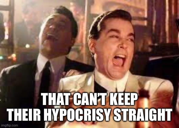 And then he said .... | THAT CAN’T KEEP THEIR HYPOCRISY STRAIGHT | image tagged in and then he said | made w/ Imgflip meme maker