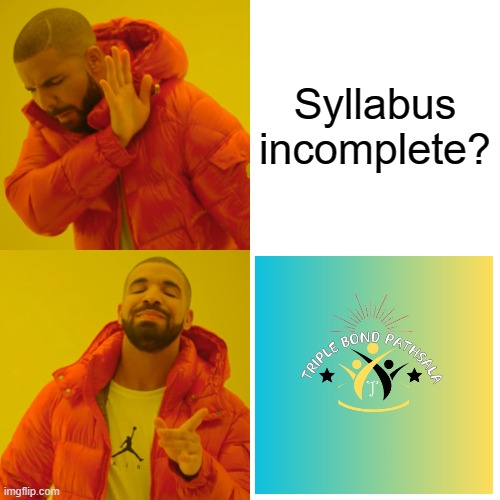 Tripple Bond Pathsala | Syllabus incomplete? | made w/ Imgflip meme maker