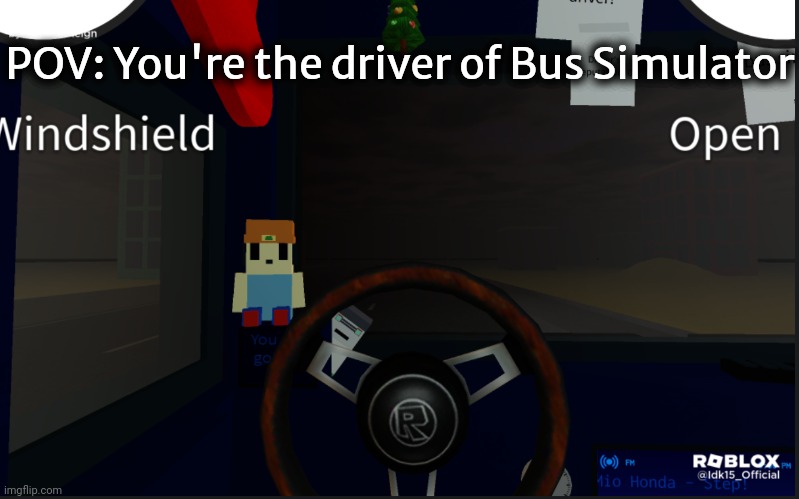 POV: You're the driver of Bus Simulator | made w/ Imgflip meme maker
