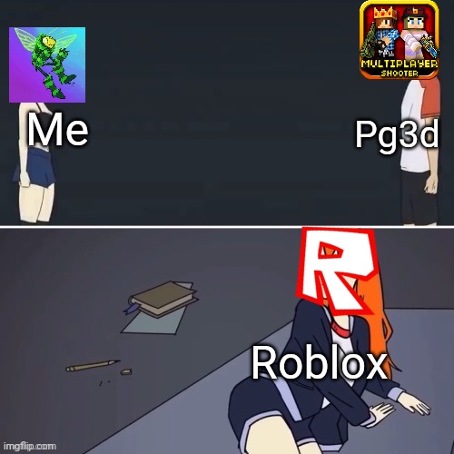Okay pixel gun 3D is my game of choice but Roblox is a good game | Pg3d; Me; Roblox | image tagged in argument with awkward girl,good games,huh,why are you reading this | made w/ Imgflip meme maker