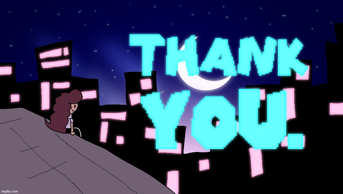 Thank you. All of you. | made w/ Imgflip meme maker