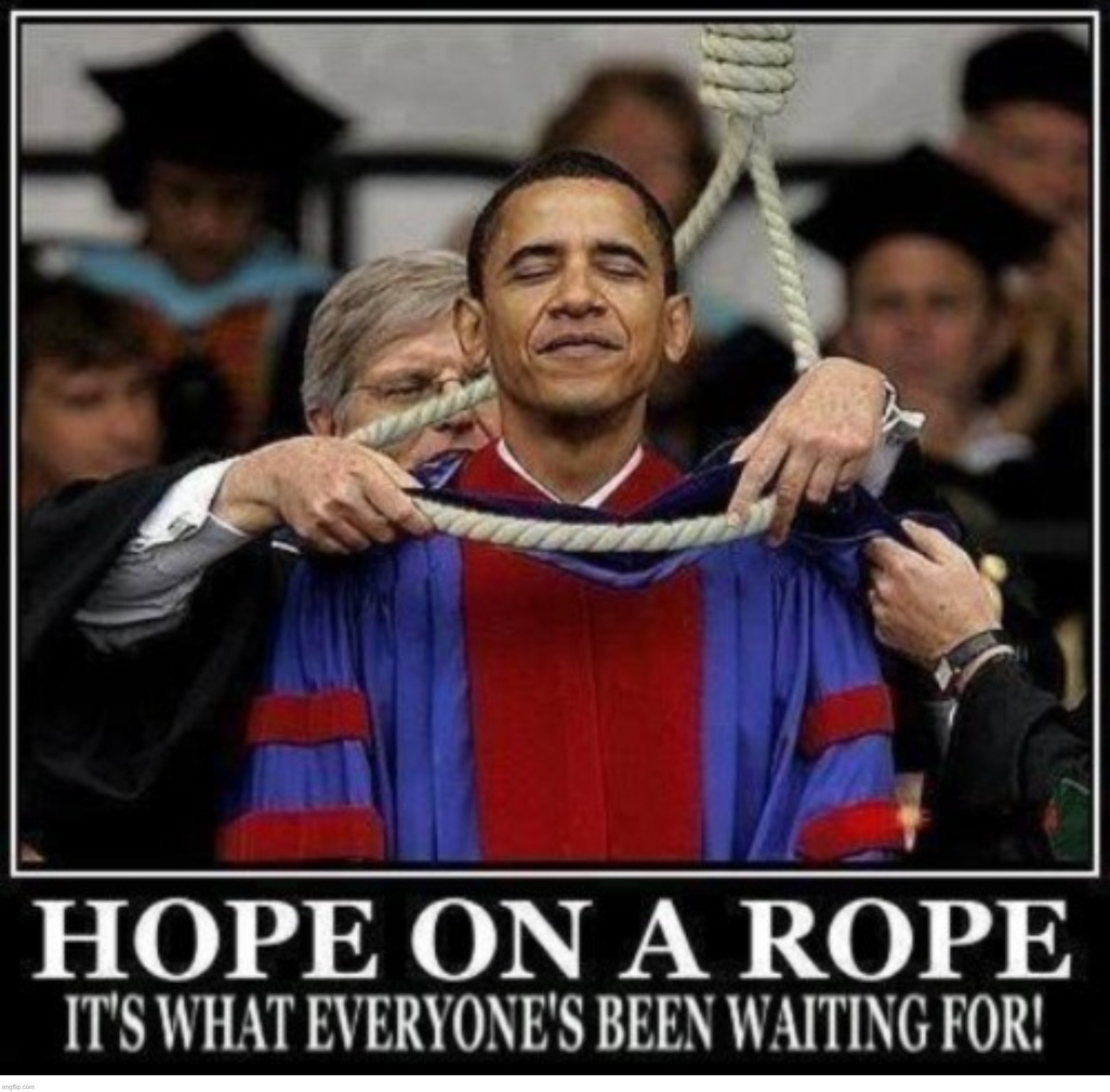 Hope on a Rope. It's what everyone's been waiting for! | image tagged in hope and change,barack obama,bubba and barack,hanging out,hanging,government corruption | made w/ Imgflip meme maker