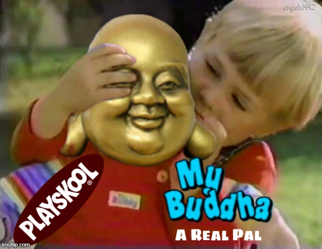 image tagged in my buddy,toys,dolls,buddha,playskool,children | made w/ Imgflip meme maker
