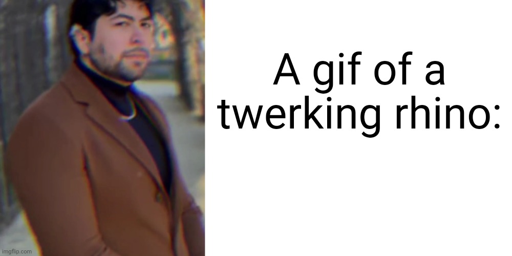 Master Oogwgay template | A gif of a twerking rhino: | image tagged in master oogwgay template | made w/ Imgflip meme maker