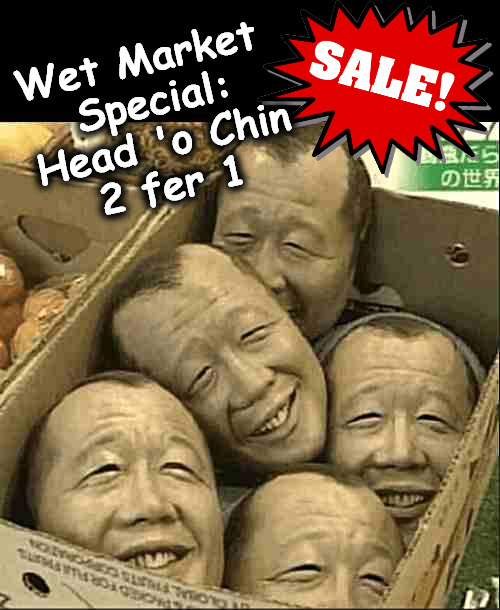 On Sale Now! | Wet Market 
Special:
Head 'o Chin
2 fer 1 | image tagged in memes,dark humor | made w/ Imgflip meme maker