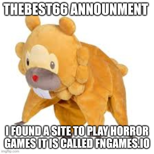 Please don't use | I FOUND A SITE TO PLAY HORROR GAMES IT IS CALLED FNGAMES.IO | image tagged in please don't use | made w/ Imgflip meme maker