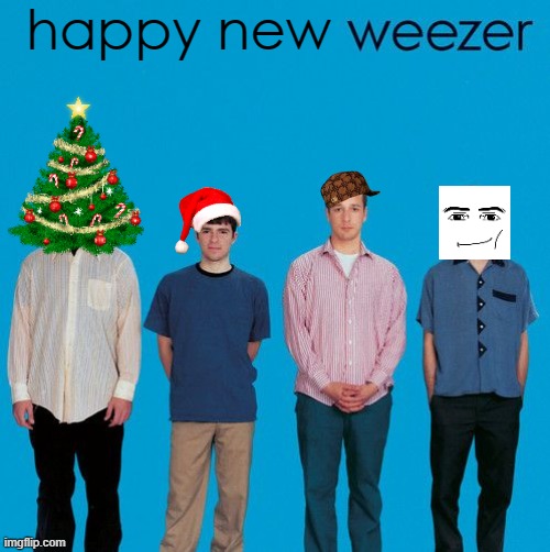 happy new weezer | happy new | image tagged in weezer,happy new year | made w/ Imgflip meme maker