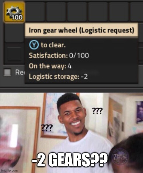Factorio is on something rn | -2 GEARS?? | image tagged in black guy confused,factorio | made w/ Imgflip meme maker