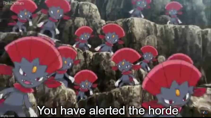 Multiple Weaviles | You have alerted the horde | image tagged in multiple weaviles | made w/ Imgflip meme maker