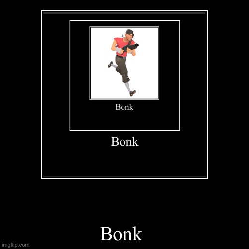 Bonk | | image tagged in funny,demotivationals | made w/ Imgflip demotivational maker