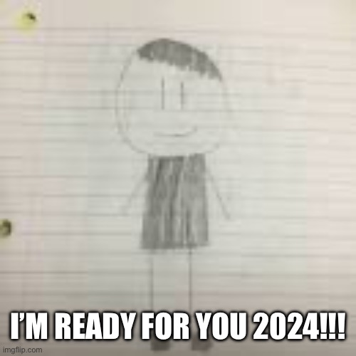 I’m ready for 2024!!! Who else is!!! | I’M READY FOR YOU 2024!!! | image tagged in pokechimp | made w/ Imgflip meme maker