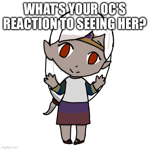 Totally not another teaser to a story I'm writing | WHAT'S YOUR OC’S REACTION TO SEEING HER? NOT HERE ;)
TRY SOMEWHERE ELSE | image tagged in check desc,hehehe | made w/ Imgflip meme maker