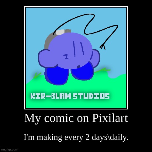 My comic. | My comic on Pixilart | I'm making every 2 days\daily. | image tagged in pixel | made w/ Imgflip demotivational maker