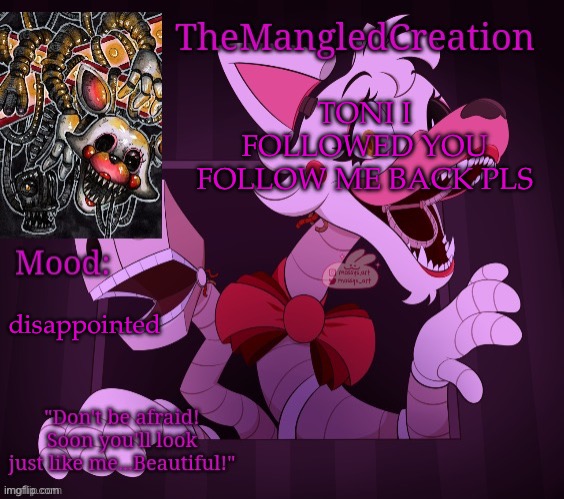 do it | TONI I FOLLOWED YOU FOLLOW ME BACK PLS; disappointed | image tagged in temp for themangledcreation by evan | made w/ Imgflip meme maker
