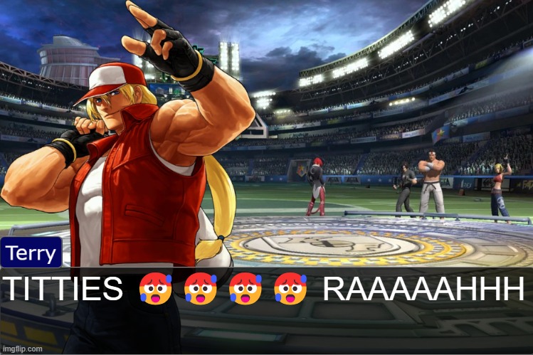 Terry Bogard objection temp | TITTIES 🥵🥵🥵🥵 RAAAAAHHH | image tagged in terry bogard objection temp | made w/ Imgflip meme maker